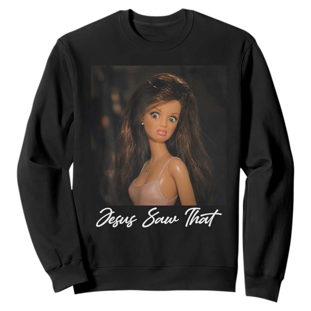 Funny Sassy Christian Doll Face Meme Sweatshirt Jesus Saw That