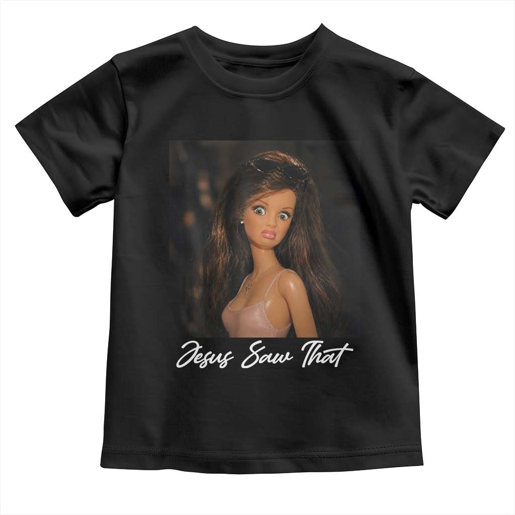Funny Sassy Christian Doll Face Meme Toddler T Shirt Jesus Saw That TS12 Black Print Your Wear