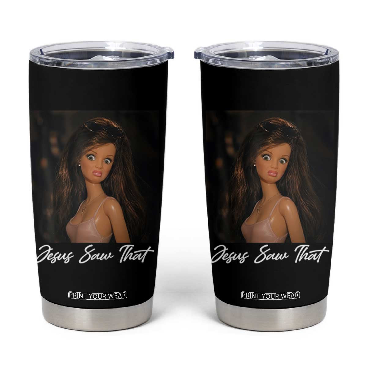 Funny Sassy Christian Doll Face Meme Tumbler Cup Jesus Saw That