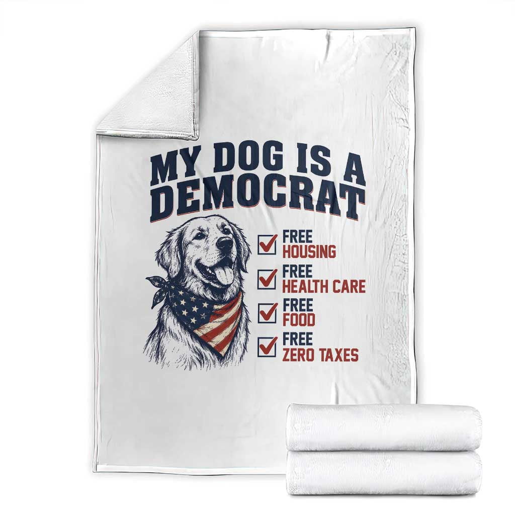Funny Political Satire Dog Owner Gift Throw Blanket My Dog Is A Democrat TS12 White Print Your Wear