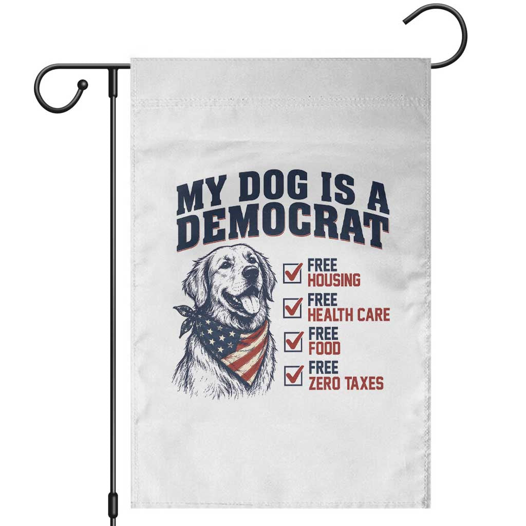 Funny Political Satire Dog Owner Gift Garden Flag My Dog Is A Democrat TS12 White Print Your Wear