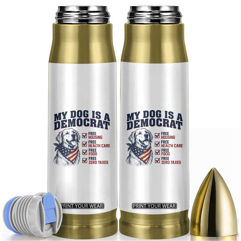 Funny Political Satire Dog Owner Gift Bullet Tumbler My Dog Is A Democrat TS12 White Print Your Wear