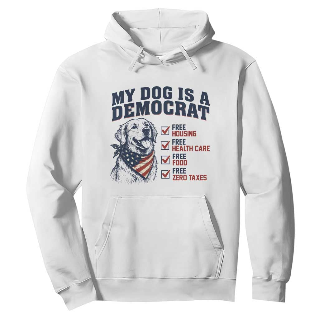 Funny Political Satire Dog Owner Gift Hoodie My Dog Is A Democrat TS12 White Print Your Wear