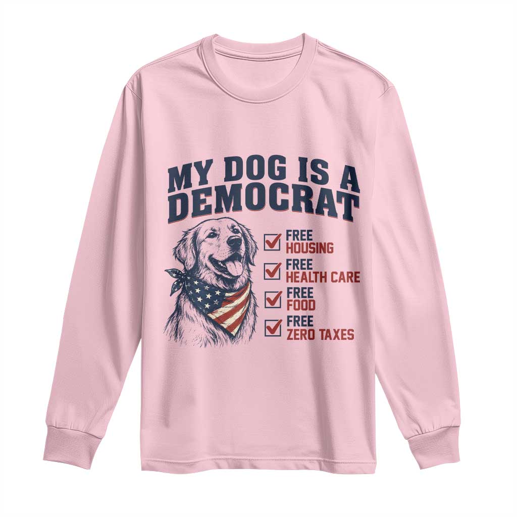Funny Political Satire Dog Owner Gift Long Sleeve Shirt My Dog Is A Democrat