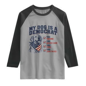 Funny Political Satire Dog Owner Gift Raglan Shirt My Dog Is A Democrat