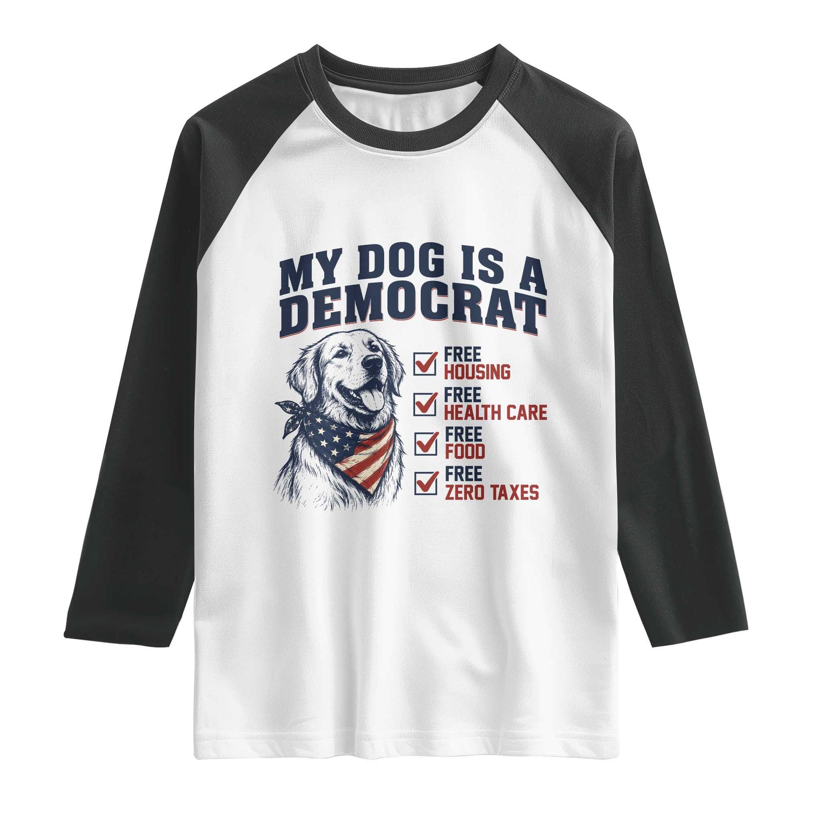 Funny Political Satire Dog Owner Gift Raglan Shirt My Dog Is A Democrat TS12 White Black Print Your Wear