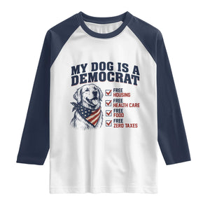 Funny Political Satire Dog Owner Gift Raglan Shirt My Dog Is A Democrat
