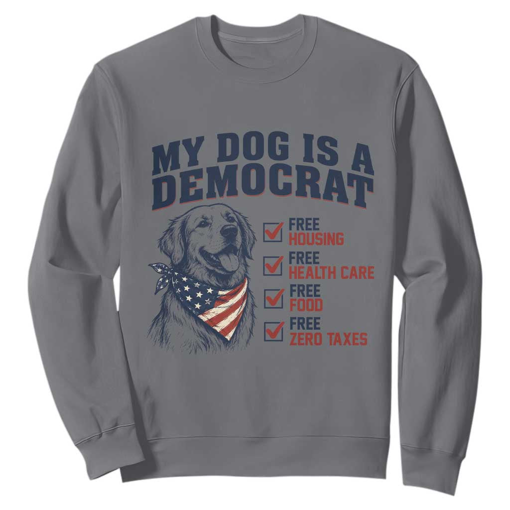Funny Political Satire Dog Owner Gift Sweatshirt My Dog Is A Democrat