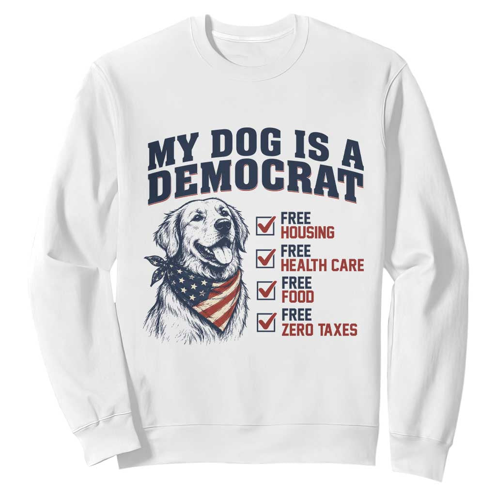 Funny Political Satire Dog Owner Gift Sweatshirt My Dog Is A Democrat