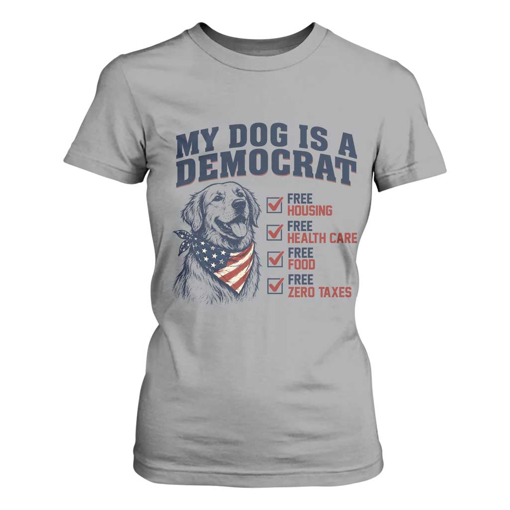 Funny Political Satire Dog Owner Gift T Shirt For Women My Dog Is A Democrat
