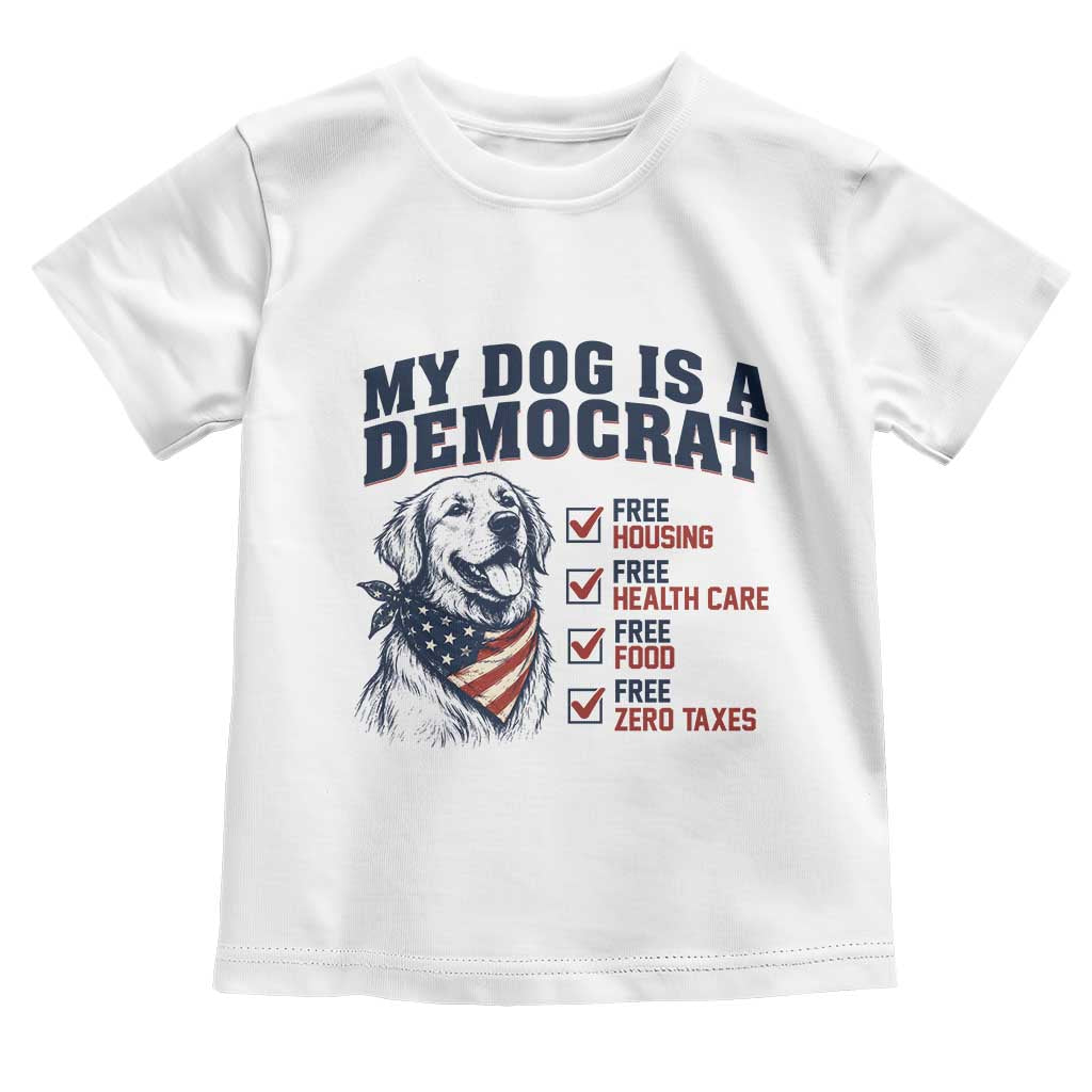 Funny Political Satire Dog Owner Gift Toddler T Shirt My Dog Is A Democrat TS12 White Print Your Wear
