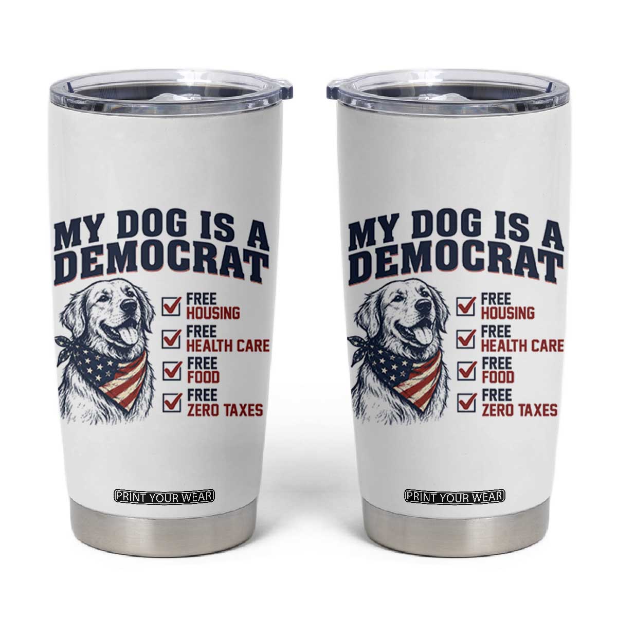 Funny Political Satire Dog Owner Gift Tumbler Cup My Dog Is A Democrat