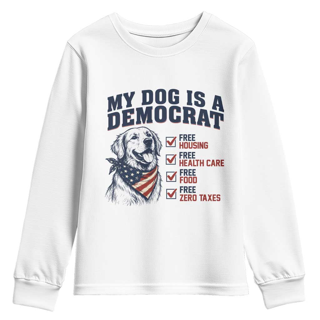 Funny Political Satire Dog Owner Gift Youth Sweatshirt My Dog Is A Democrat TS12 White Print Your Wear