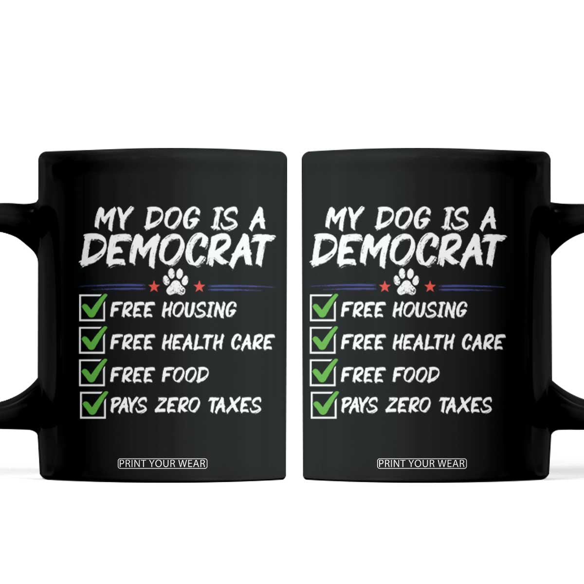 My Dog Is A Democrat Coffee Mug Funny Political Satire Graphic TS12 Black Print Your Wear