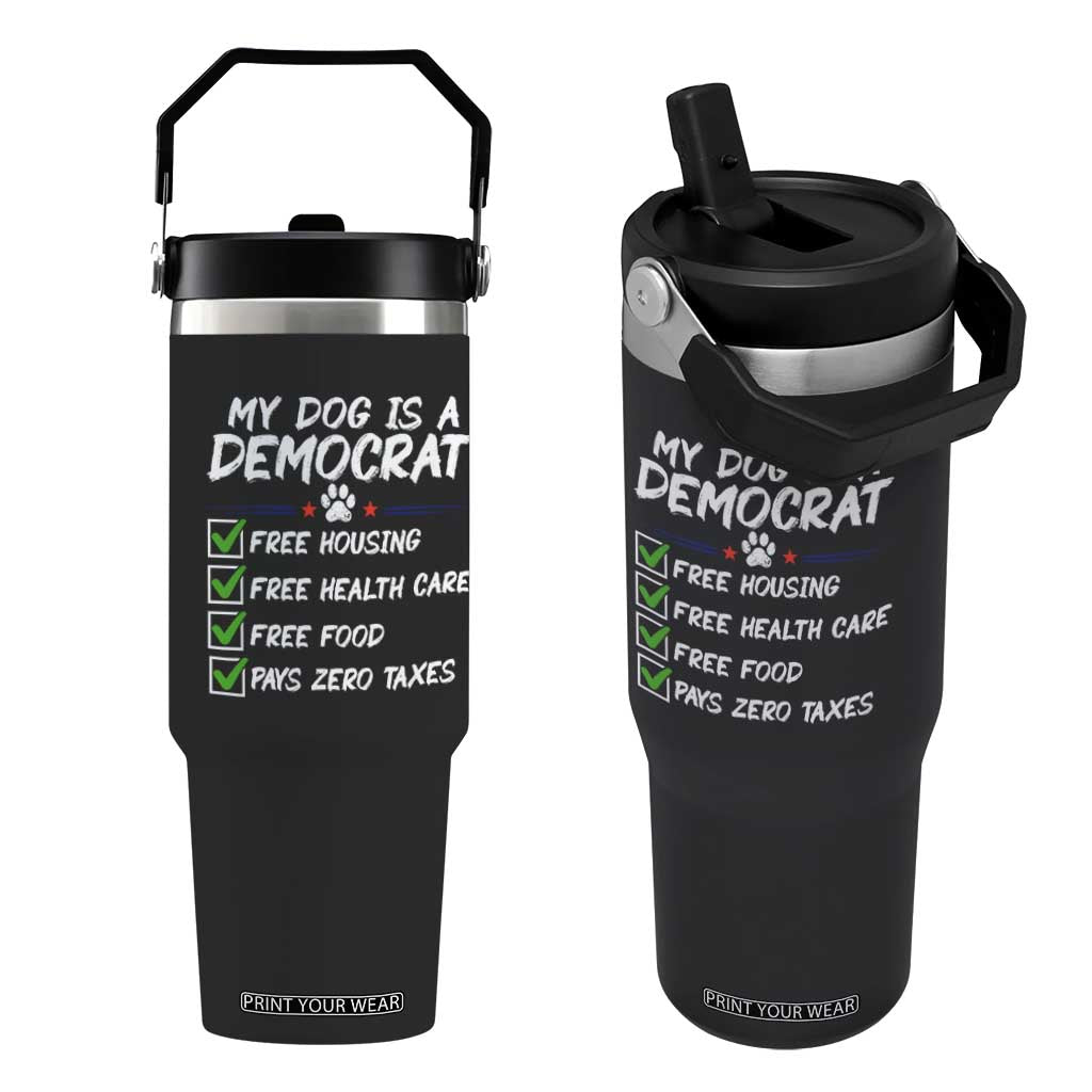 My Dog Is A Democrat Flip Straw Tumbler Funny Political Satire Graphic TS12 One Size: 30 oz Black Print Your Wear