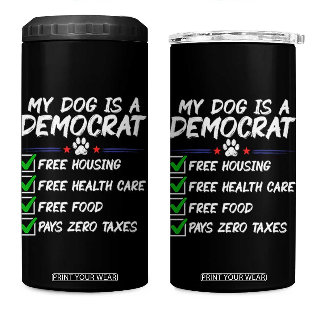 My Dog Is A Democrat 4 in 1 Can Cooler Tumbler Funny Political Satire Graphic TS12 One Size: 16 oz Black Print Your Wear