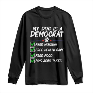 My Dog Is A Democrat Long Sleeve Shirt Funny Political Satire Graphic