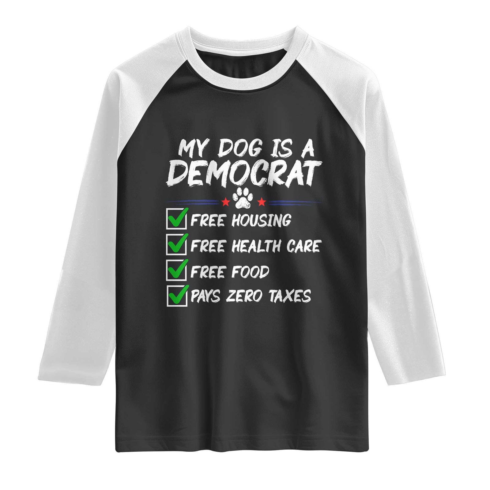 My Dog Is A Democrat Raglan Shirt Funny Political Satire Graphic TS12 Black White Print Your Wear