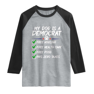 My Dog Is A Democrat Raglan Shirt Funny Political Satire Graphic