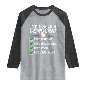 My Dog Is A Democrat Raglan Shirt Funny Political Satire Graphic