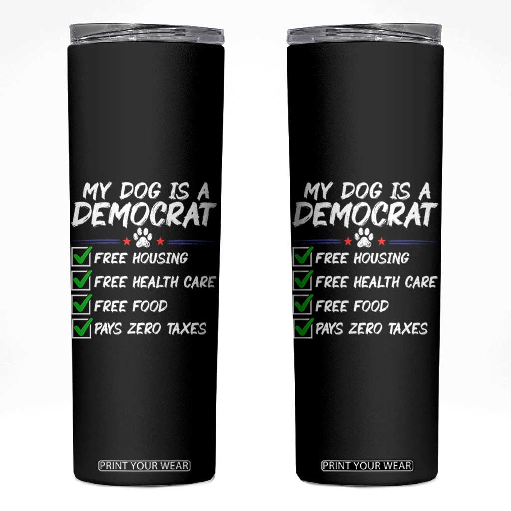My Dog Is A Democrat Skinny Tumbler Funny Political Satire Graphic TS12 Black Print Your Wear