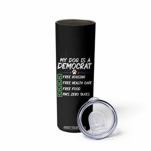 My Dog Is A Democrat Skinny Tumbler Funny Political Satire Graphic