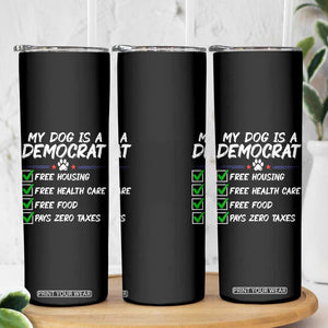 My Dog Is A Democrat Skinny Tumbler Funny Political Satire Graphic