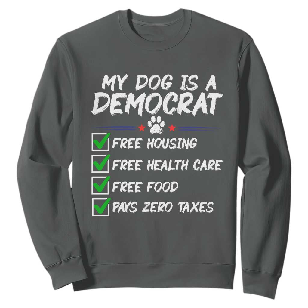 My Dog Is A Democrat Sweatshirt Funny Political Satire Graphic