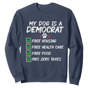 My Dog Is A Democrat Sweatshirt Funny Political Satire Graphic