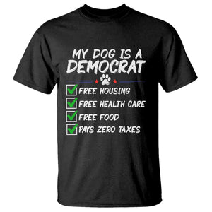My Dog Is A Democrat T Shirt Funny Political Satire Graphic TS12 Black Print Your Wear