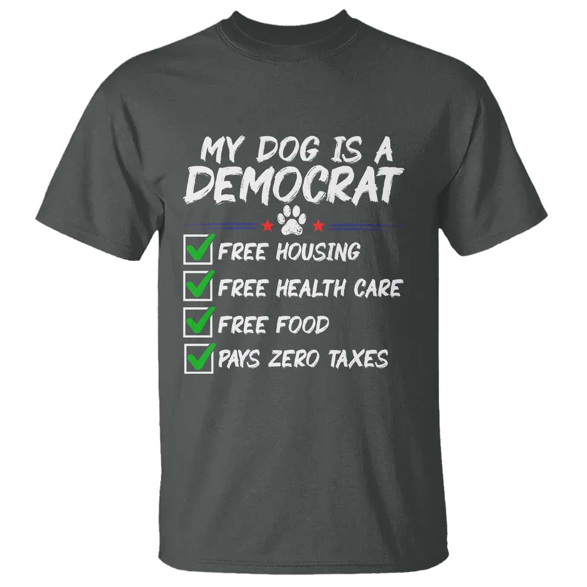 My Dog Is A Democrat T Shirt Funny Political Satire Graphic TS12 Dark Heather Print Your Wear