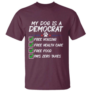 My Dog Is A Democrat T Shirt Funny Political Satire Graphic TS12 Maroon Print Your Wear