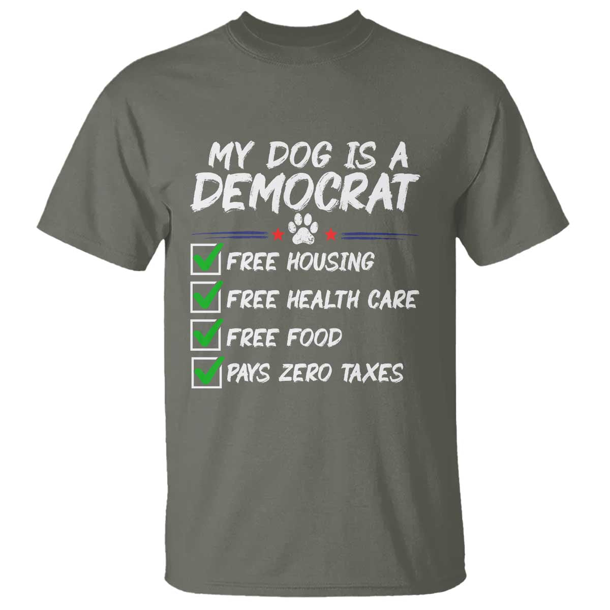 My Dog Is A Democrat T Shirt Funny Political Satire Graphic TS12 Military Green Print Your Wear