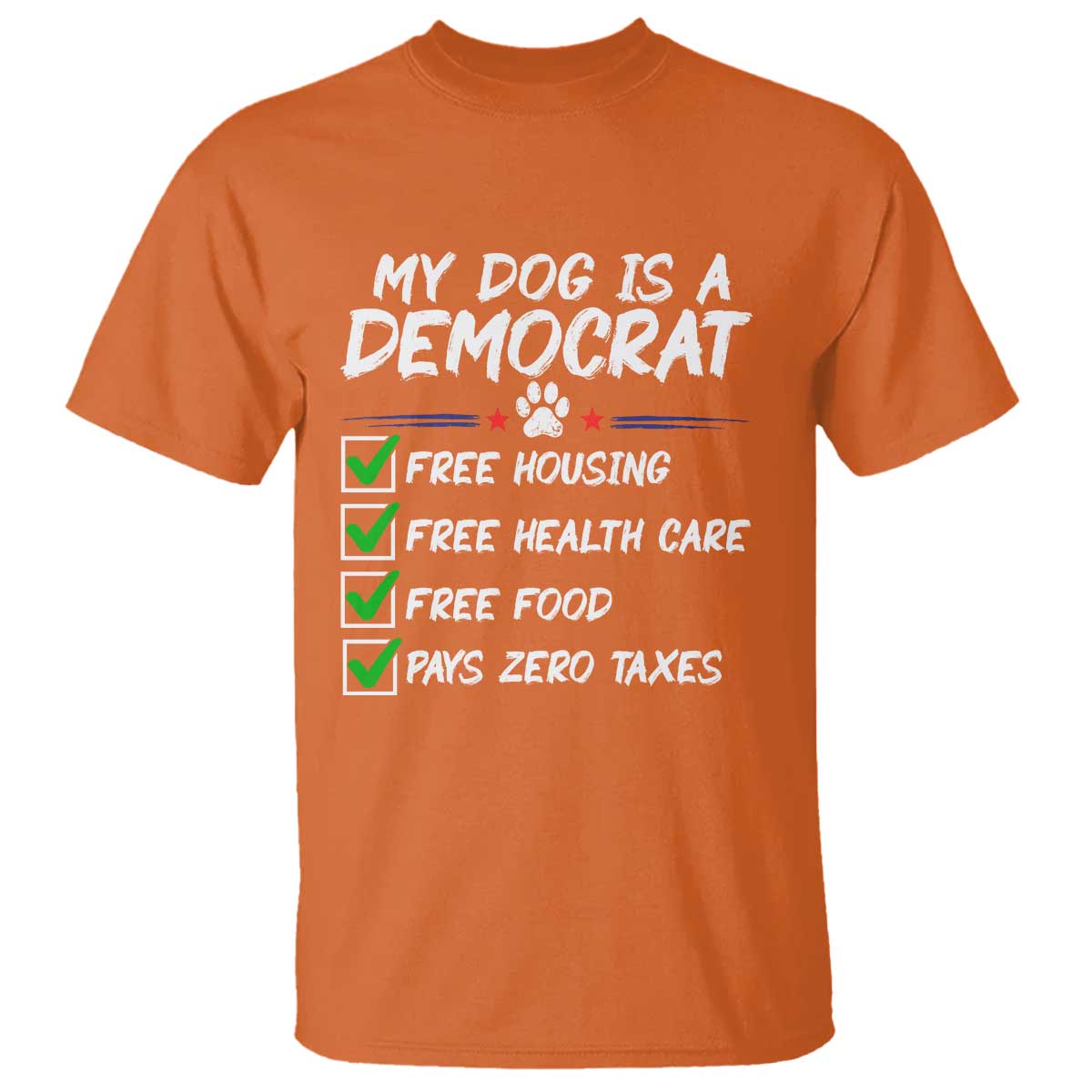My Dog Is A Democrat T Shirt Funny Political Satire Graphic TS12 Orange Print Your Wear
