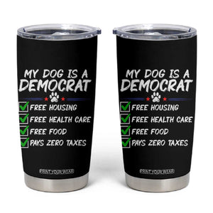 My Dog Is A Democrat Tumbler Cup Funny Political Satire Graphic