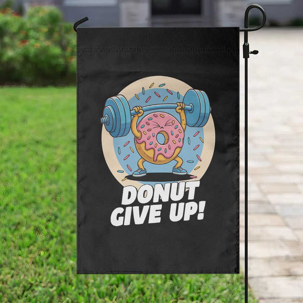 Donut Give Up Garden Flag Funny Gym Workout Donut Lover Gift TS12 Print Your Wear