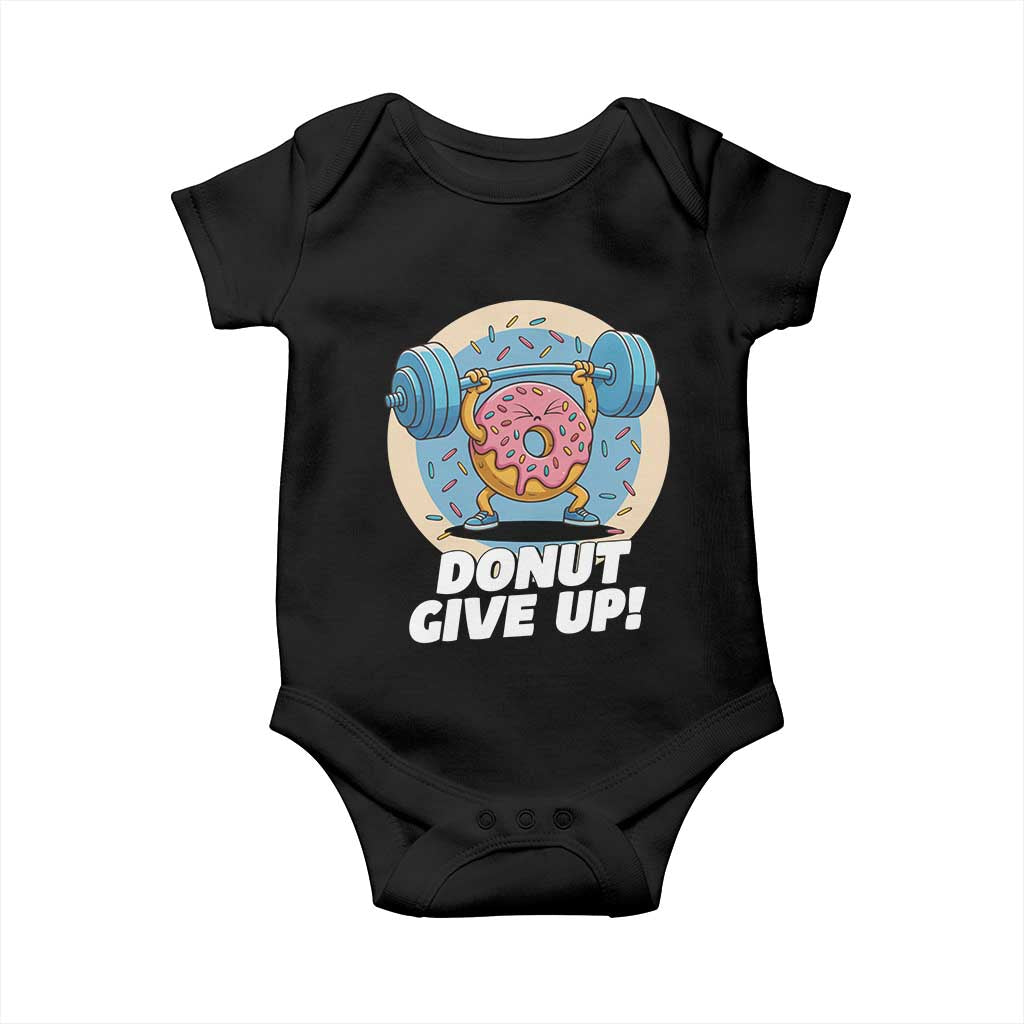 Donut Give Up Baby Onesie Funny Gym Workout Donut Lover Gift TS12 Black Print Your Wear