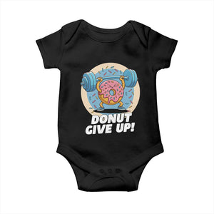 Donut Give Up Baby Onesie Funny Gym Workout Donut Lover Gift TS12 Black Print Your Wear