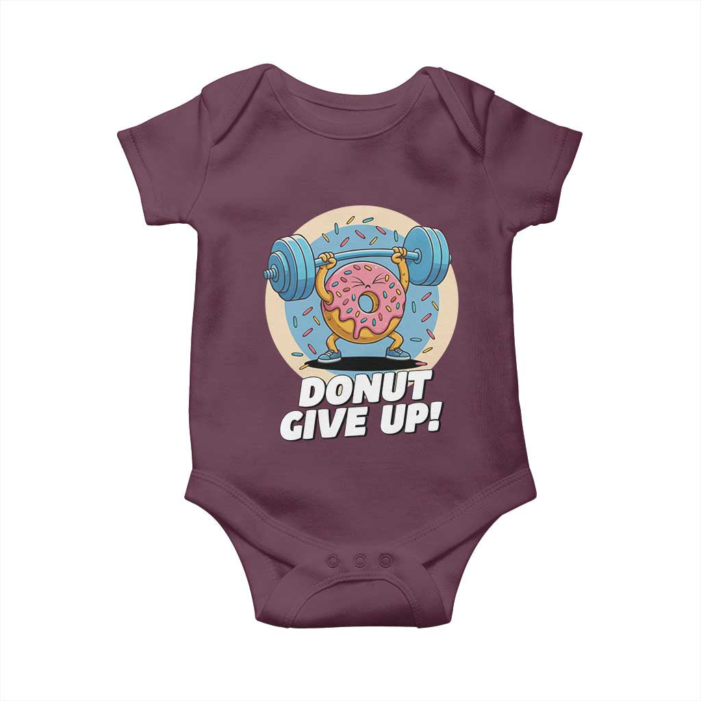 Donut Give Up Baby Onesie Funny Gym Workout Donut Lover Gift TS12 Maroon Print Your Wear