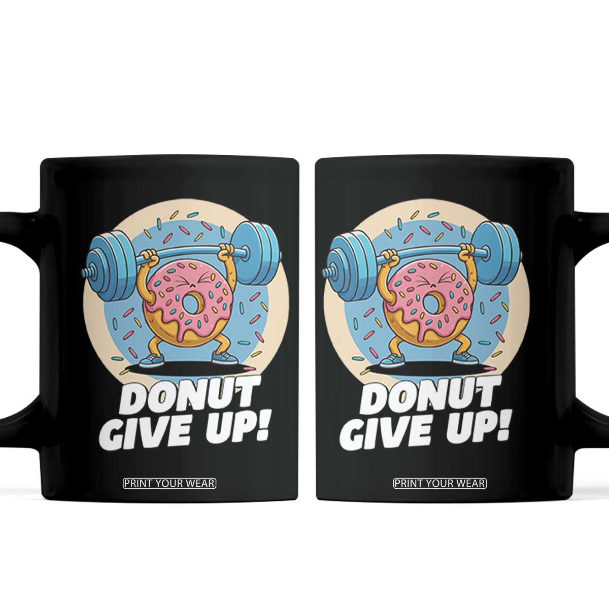 Donut Give Up Coffee Mug Funny Gym Workout Donut Lover Gift TS12 Black Print Your Wear