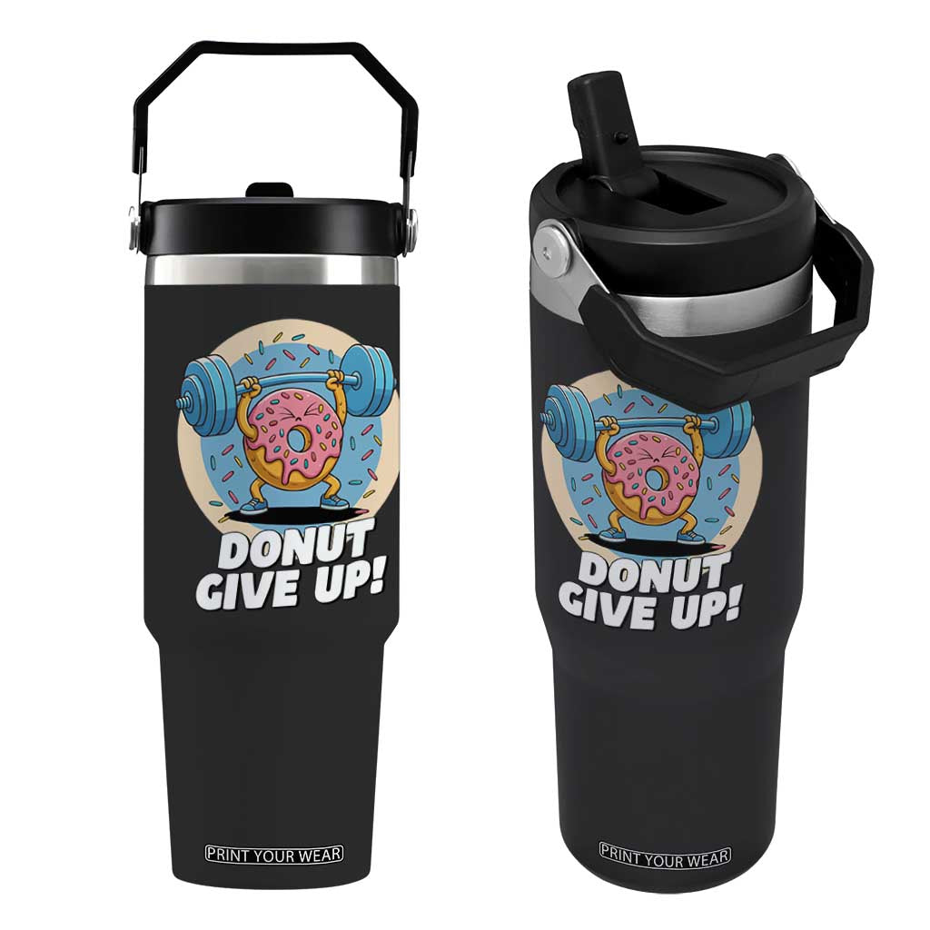 Donut Give Up Flip Straw Tumbler Funny Gym Workout Donut Lover Gift TS12 One Size: 30 oz Black Print Your Wear