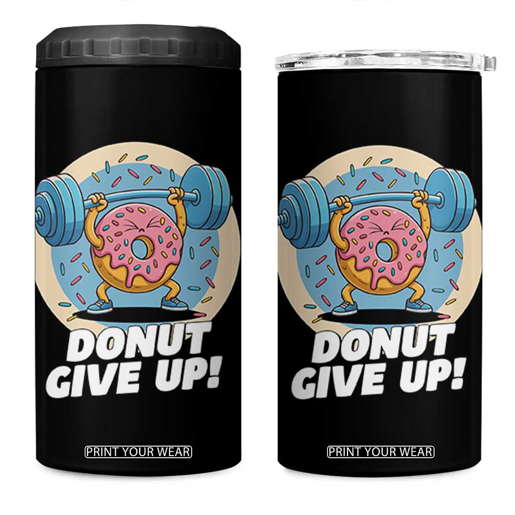 Donut Give Up 4 in 1 Can Cooler Tumbler Funny Gym Workout Donut Lover Gift TS12 One Size: 16 oz Black Print Your Wear