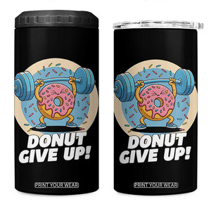 Donut Give Up 4 in 1 Can Cooler Tumbler Funny Gym Workout Donut Lover Gift TS12 One Size: 16 oz Black Print Your Wear