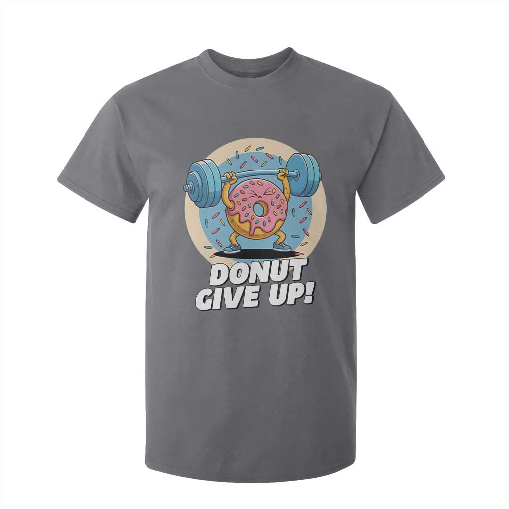 Donut Give Up T Shirt For Kid Funny Gym Workout Donut Lover Gift TS12 Charcoal Print Your Wear