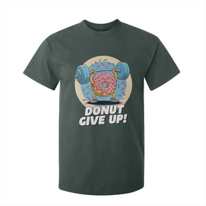 Donut Give Up T Shirt For Kid Funny Gym Workout Donut Lover Gift TS12 Dark Forest Green Print Your Wear
