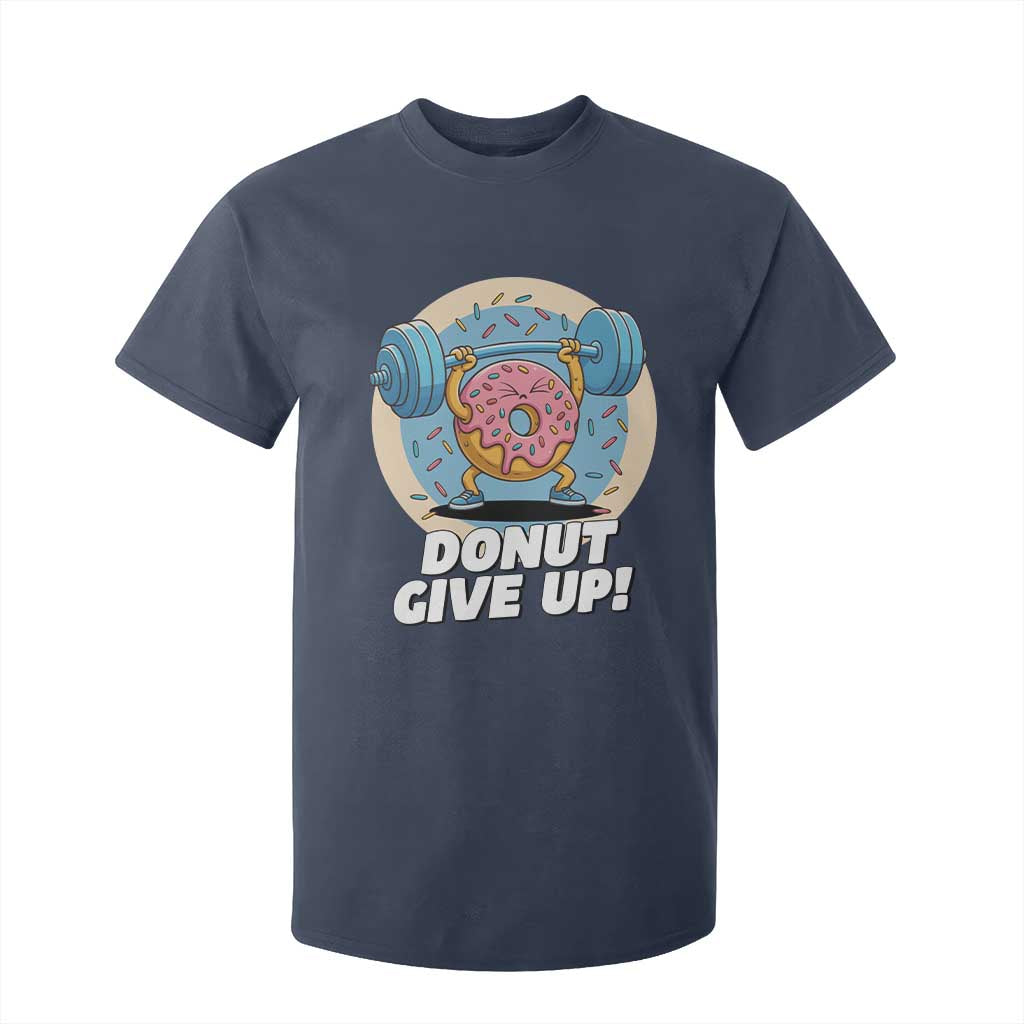 Donut Give Up T Shirt For Kid Funny Gym Workout Donut Lover Gift TS12 Navy Print Your Wear