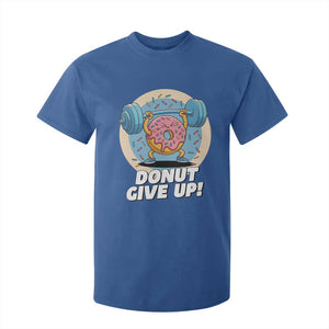 Donut Give Up T Shirt For Kid Funny Gym Workout Donut Lover Gift TS12 Royal Blue Print Your Wear