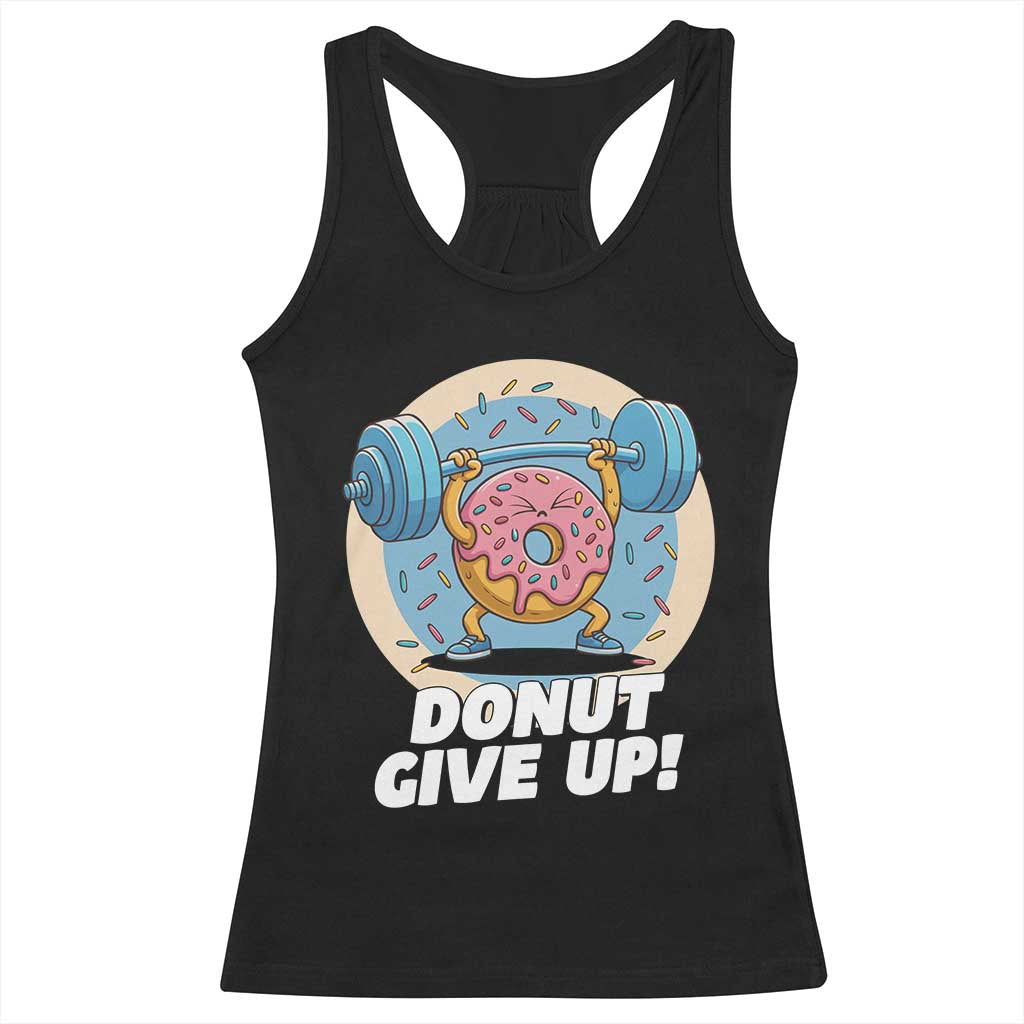 Donut Give Up Racerback Tank Top Funny Gym Workout Donut Lover Gift TS12 Black Print Your Wear