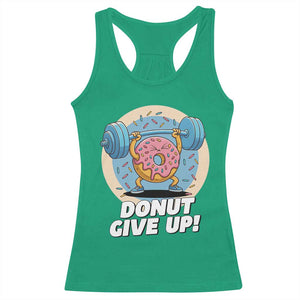 Donut Give Up Racerback Tank Top Funny Gym Workout Donut Lover Gift TS12 Irish Green Print Your Wear