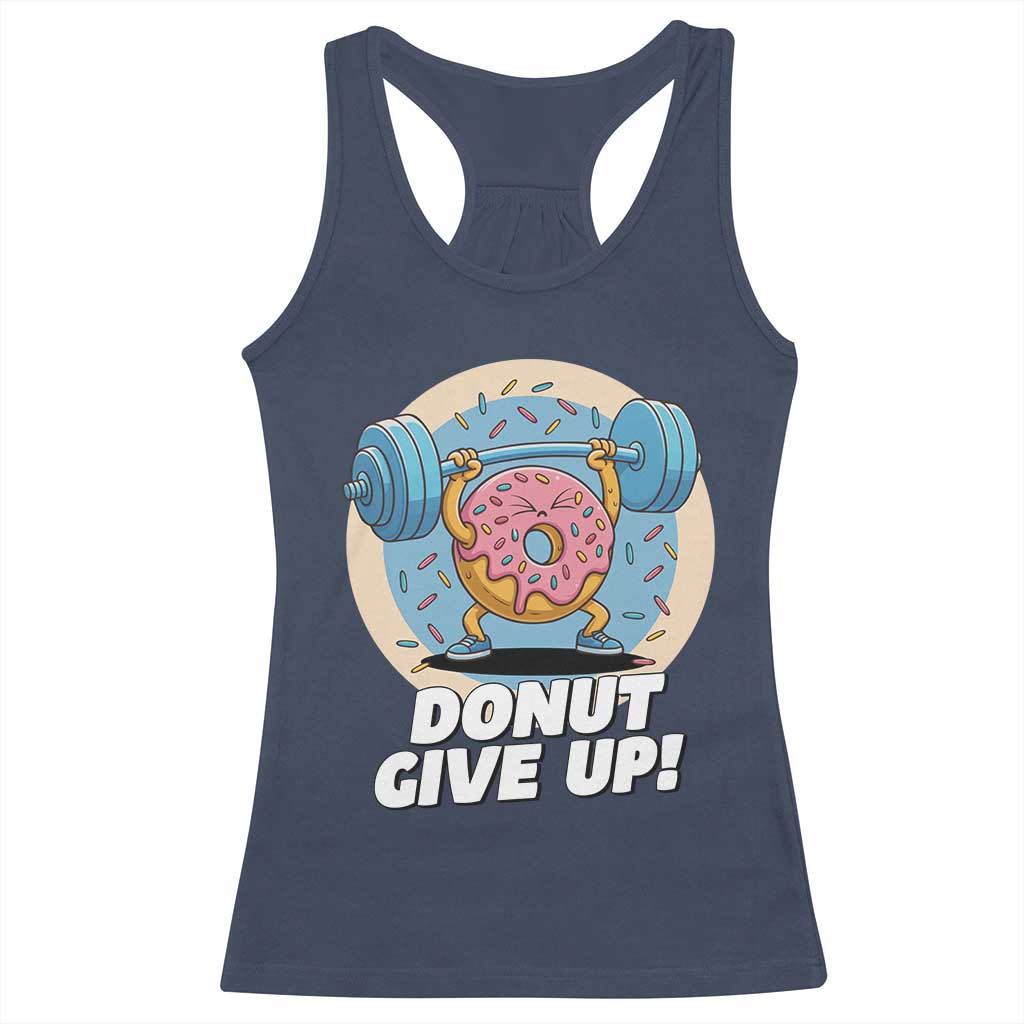 Donut Give Up Racerback Tank Top Funny Gym Workout Donut Lover Gift TS12 Navy Print Your Wear
